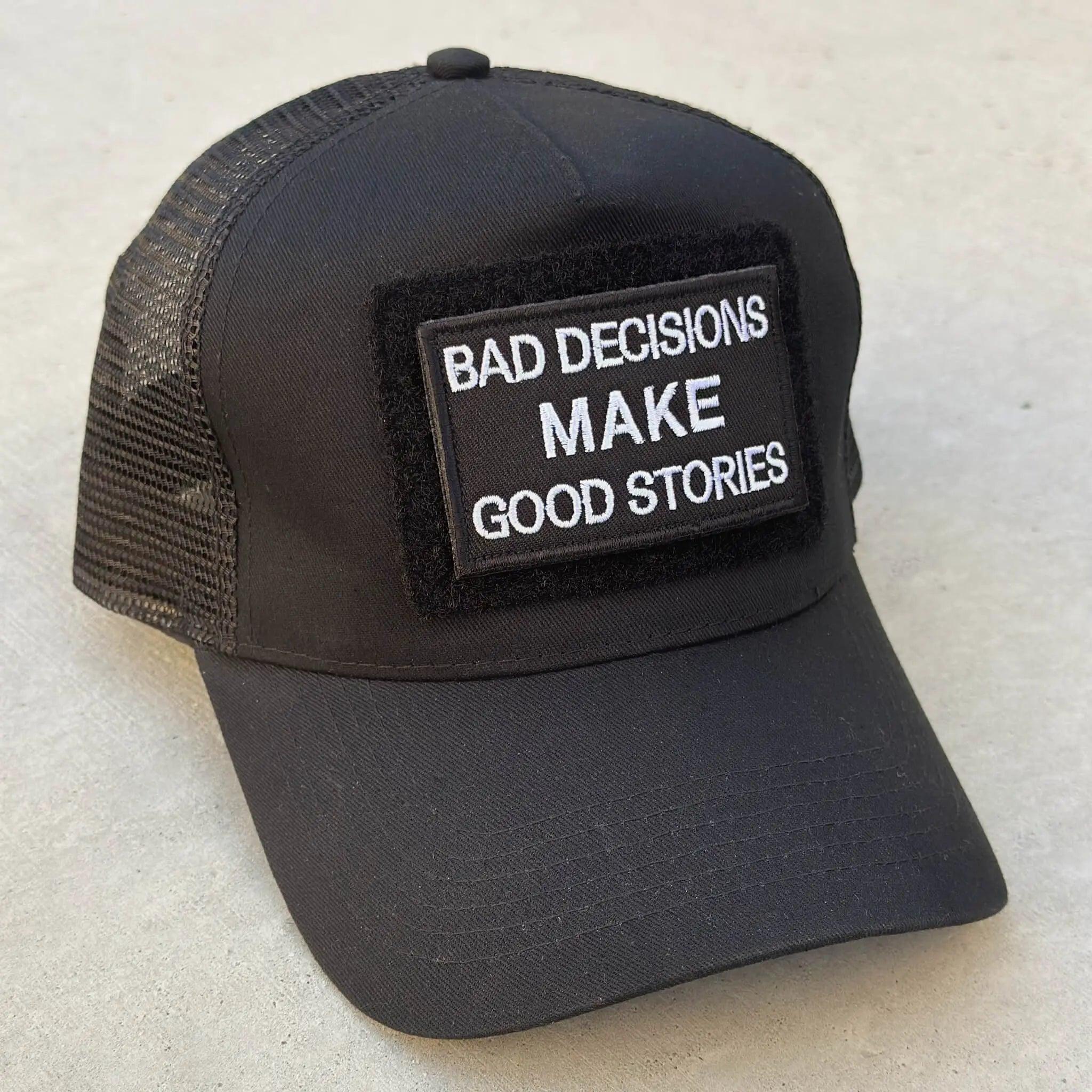 Trucker snapback cap in black with Bad Decision Makes Good Stories patch